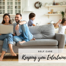 Self Care – Keeping Yourself Entertained